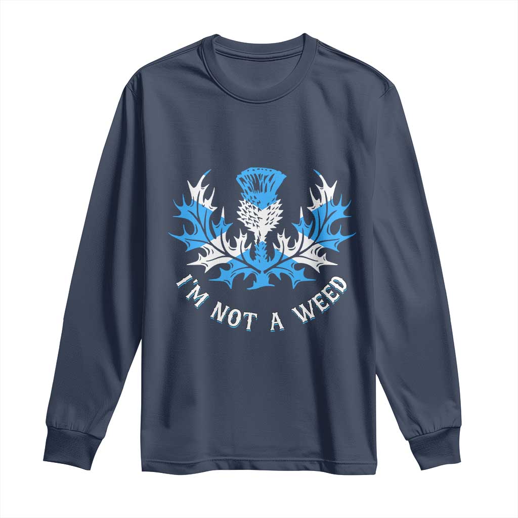 Funny Scottish Thistle I Am Not A Weed Long Sleeve Shirt Scotland Flag