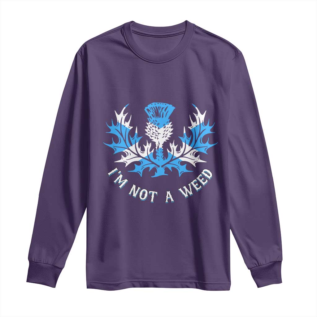 Funny Scottish Thistle I Am Not A Weed Long Sleeve Shirt Scotland Flag