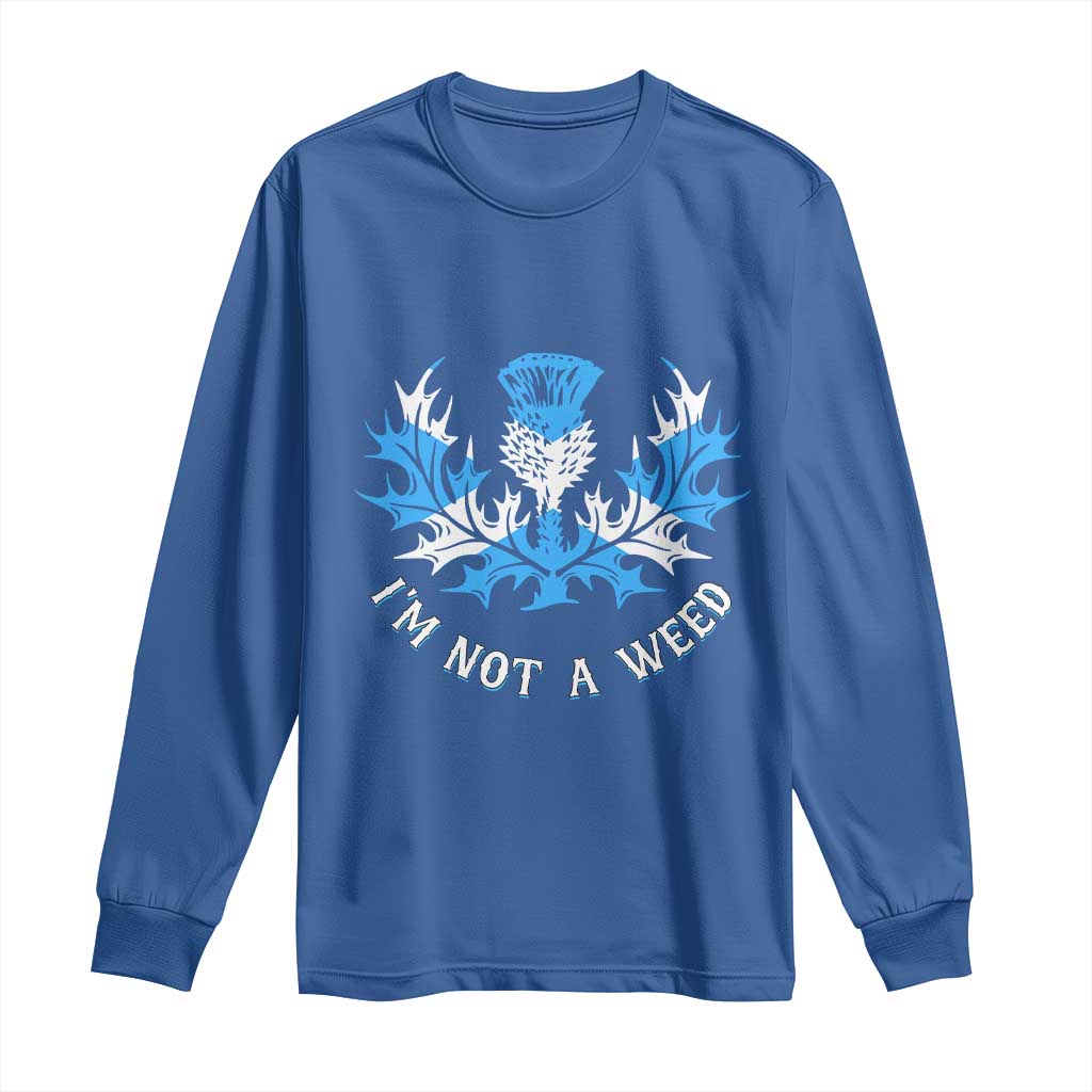 Funny Scottish Thistle I Am Not A Weed Long Sleeve Shirt Scotland Flag