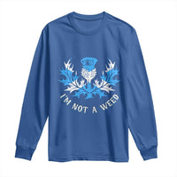 Funny Scottish Thistle I Am Not A Weed Long Sleeve Shirt Scotland Flag
