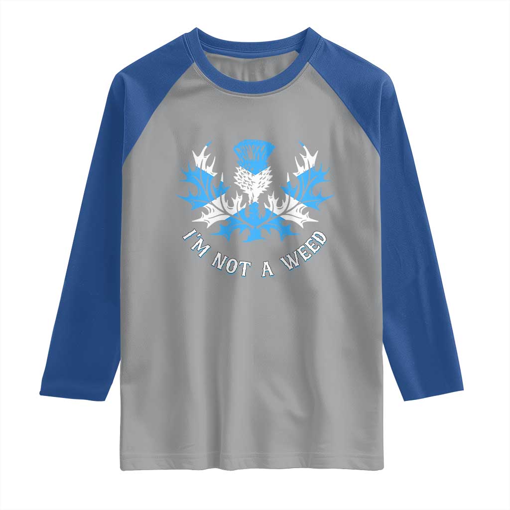 Funny Scottish Thistle I Am Not A Weed Raglan Shirt Scotland Flag