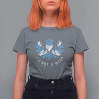 Funny Scottish Thistle I Am Not A Weed T Shirt For Women Scotland Flag