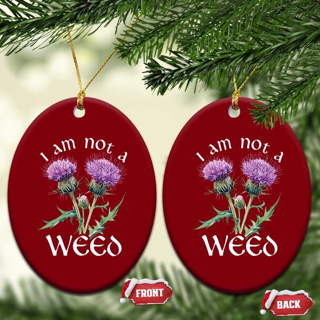 Funny Scottish Thistle I Am Not A Weed Ceramic Ornament - Wonder Print Shop