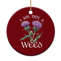 Funny Scottish Thistle I Am Not A Weed Ceramic Ornament - Wonder Print Shop