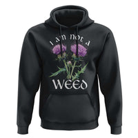 Funny Scottish Thistle I Am Not A Weed Hoodie