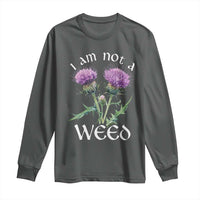 Funny Scottish Thistle I Am Not A Weed Long Sleeve Shirt