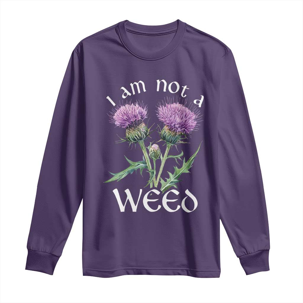 Funny Scottish Thistle I Am Not A Weed Long Sleeve Shirt