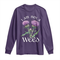 Funny Scottish Thistle I Am Not A Weed Long Sleeve Shirt