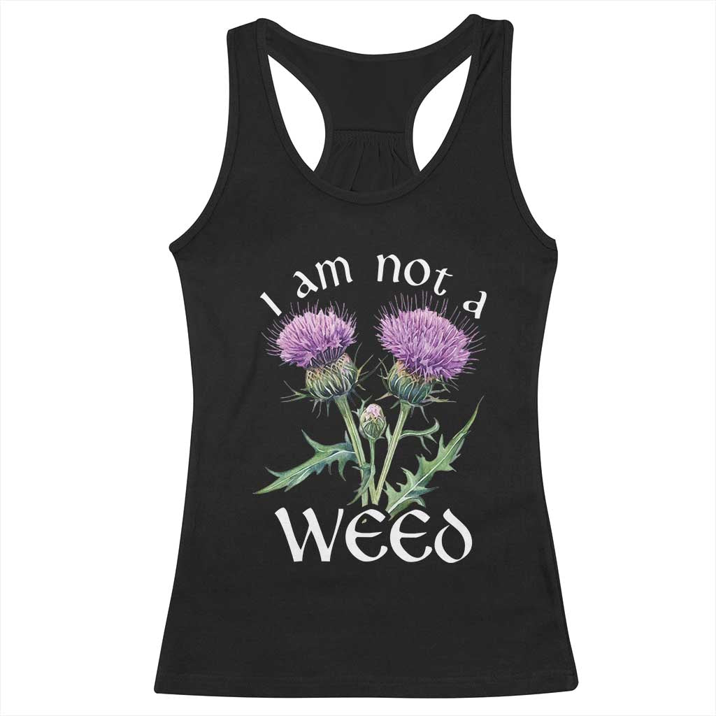Funny Scottish Thistle I Am Not A Weed Racerback Tank Top