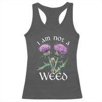 Funny Scottish Thistle I Am Not A Weed Racerback Tank Top
