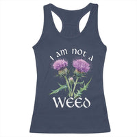 Funny Scottish Thistle I Am Not A Weed Racerback Tank Top