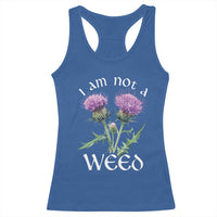 Funny Scottish Thistle I Am Not A Weed Racerback Tank Top