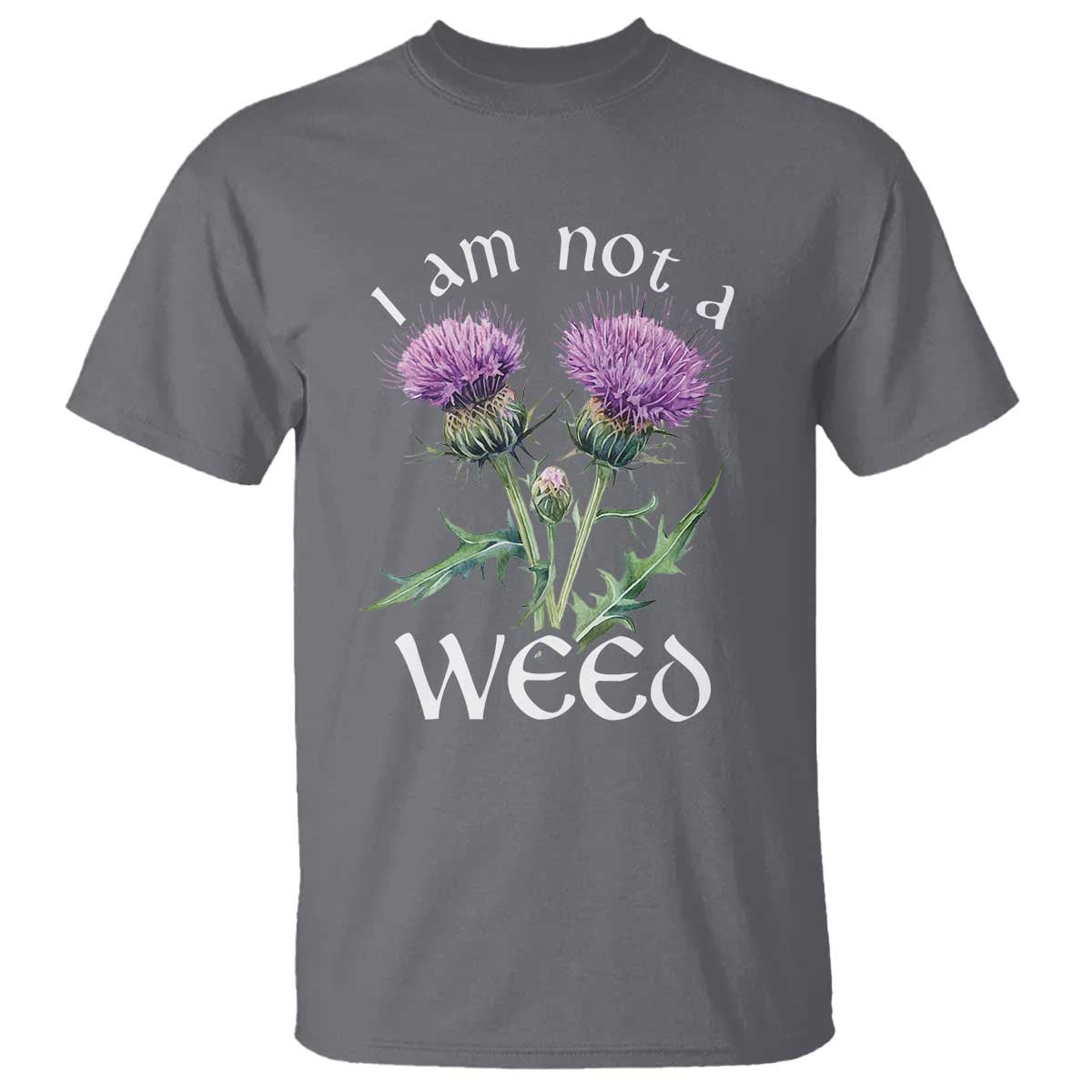 Funny Scottish Thistle I Am Not A Weed T Shirt