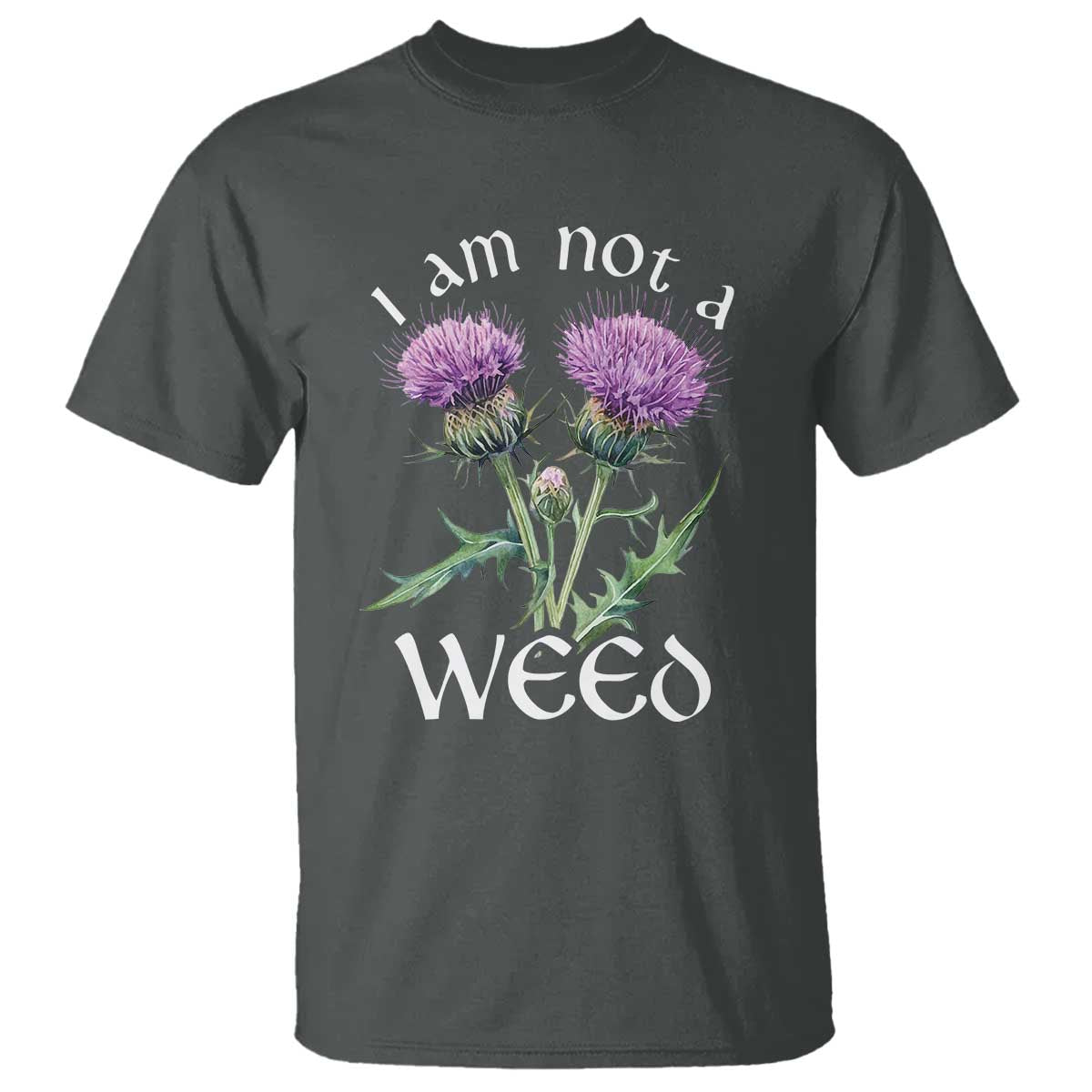 Funny Scottish Thistle I Am Not A Weed T Shirt