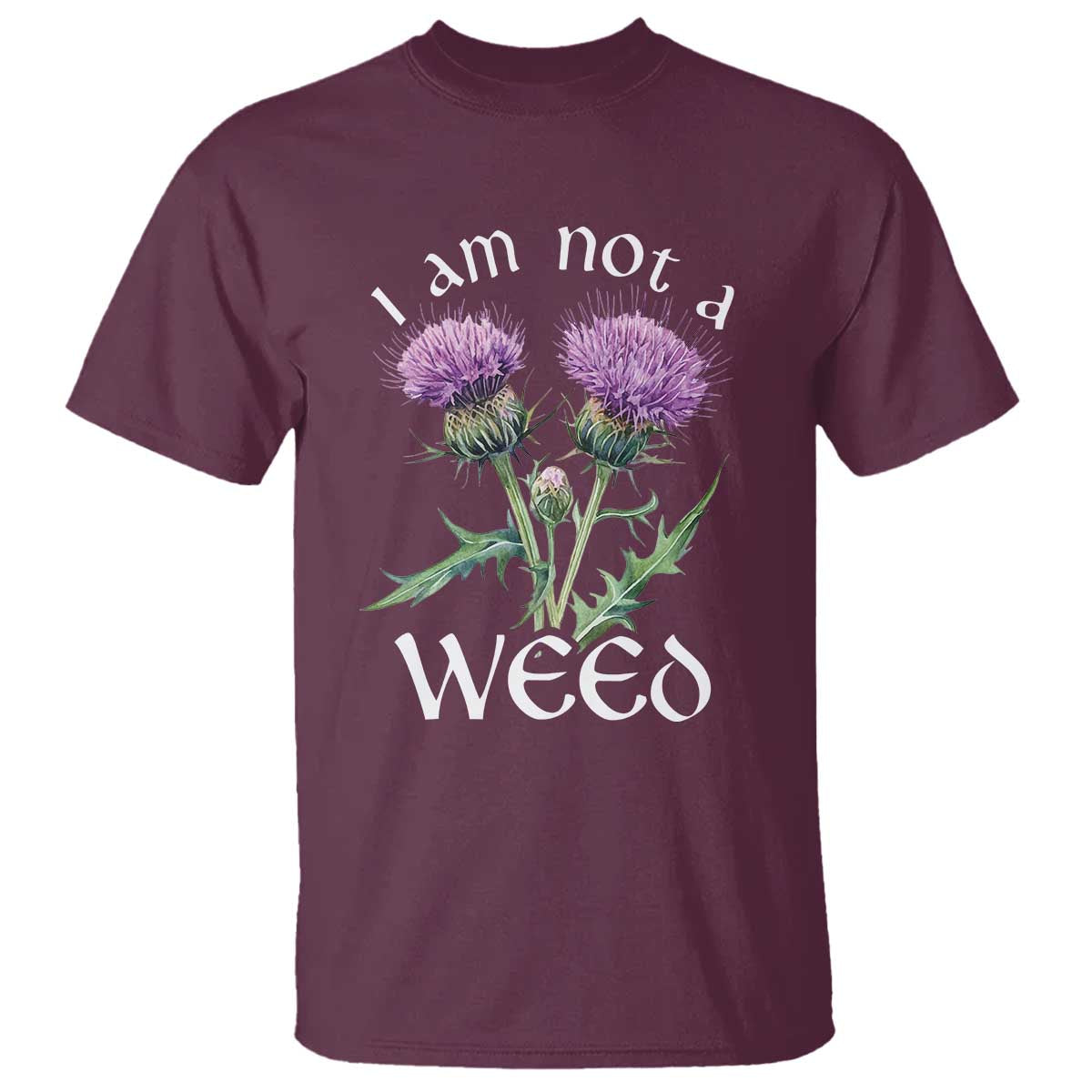 Funny Scottish Thistle I Am Not A Weed T Shirt