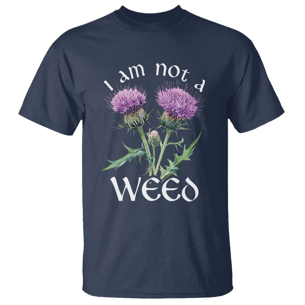 Funny Scottish Thistle I Am Not A Weed T Shirt