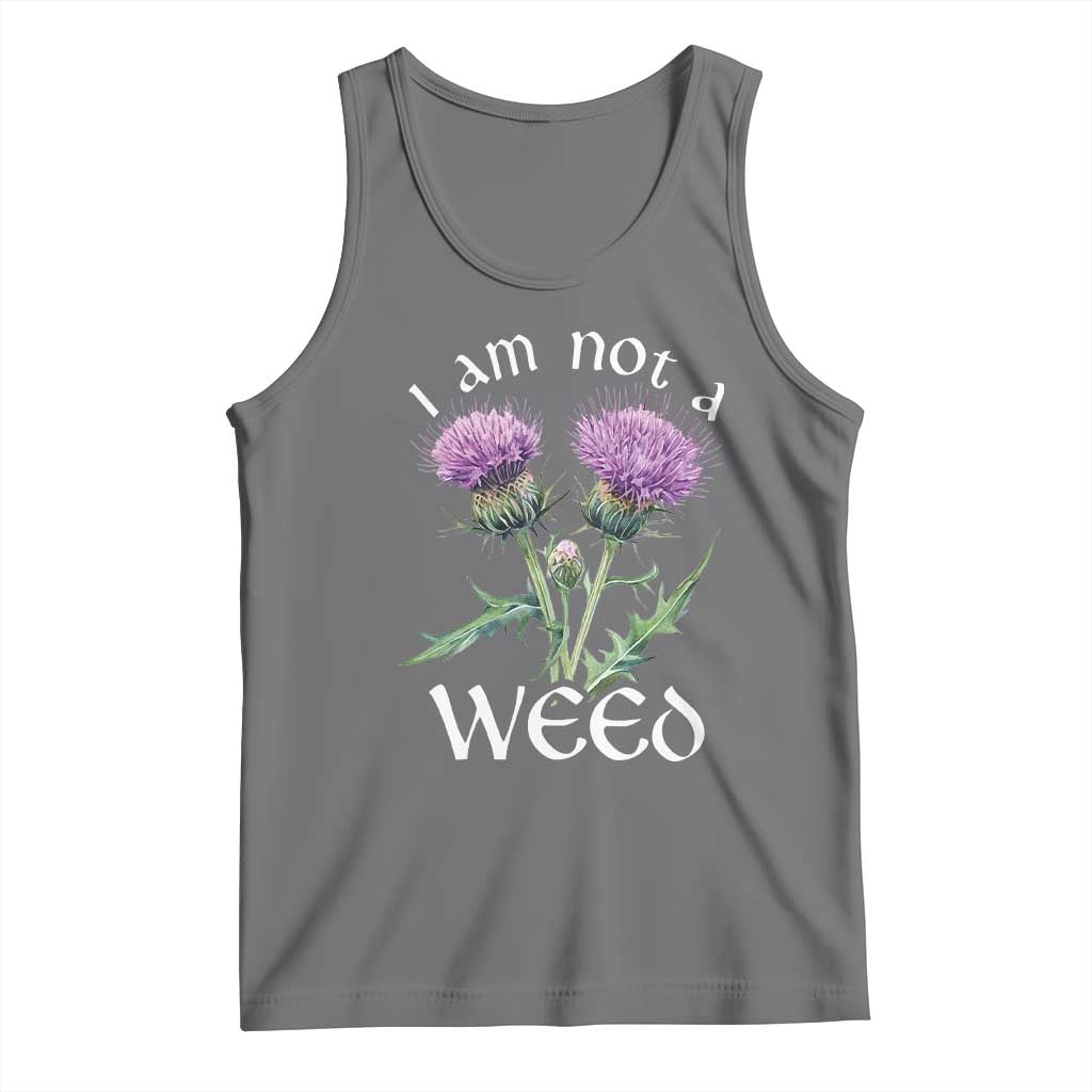 Funny Scottish Thistle I Am Not A Weed Tank Top