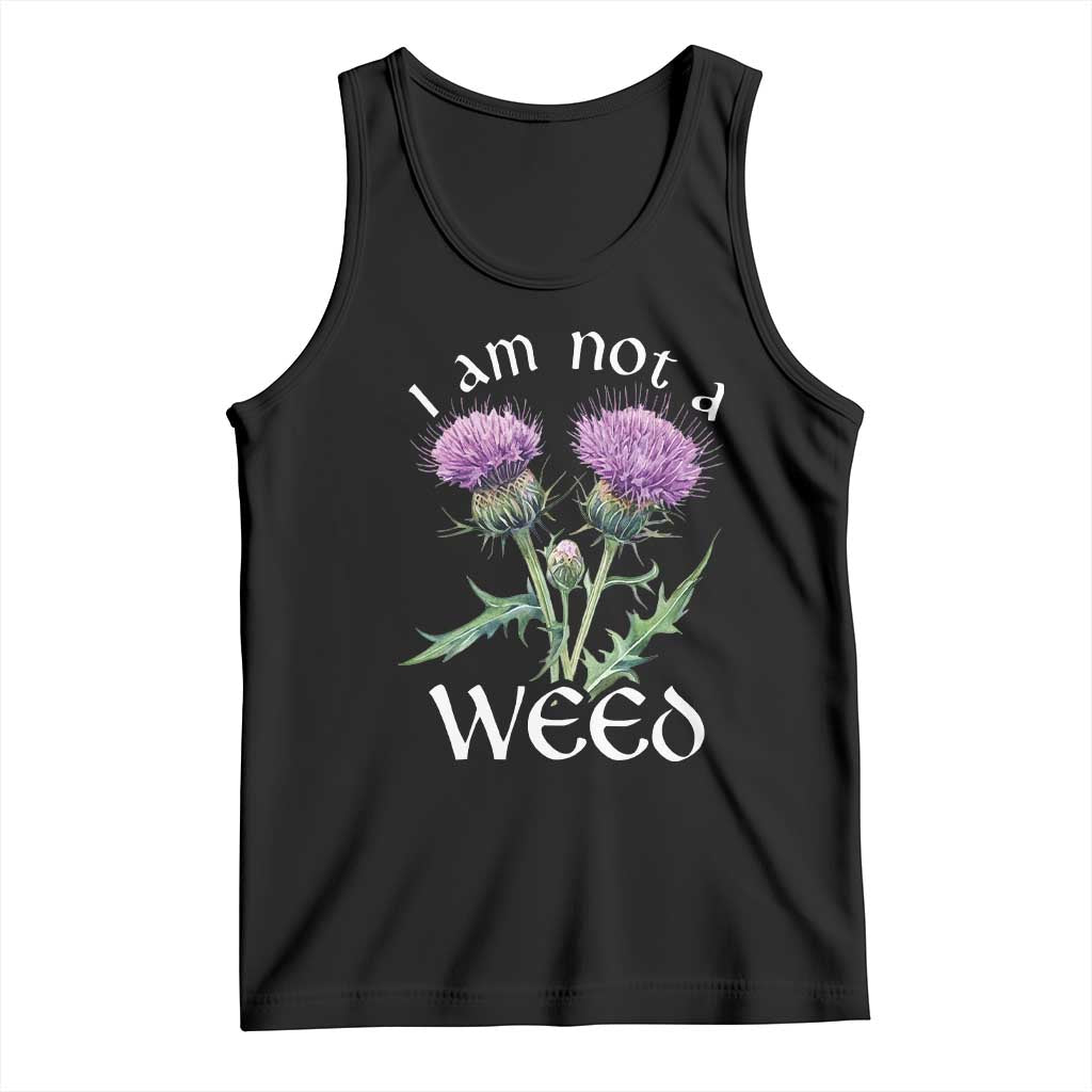 Funny Scottish Thistle I Am Not A Weed Tank Top