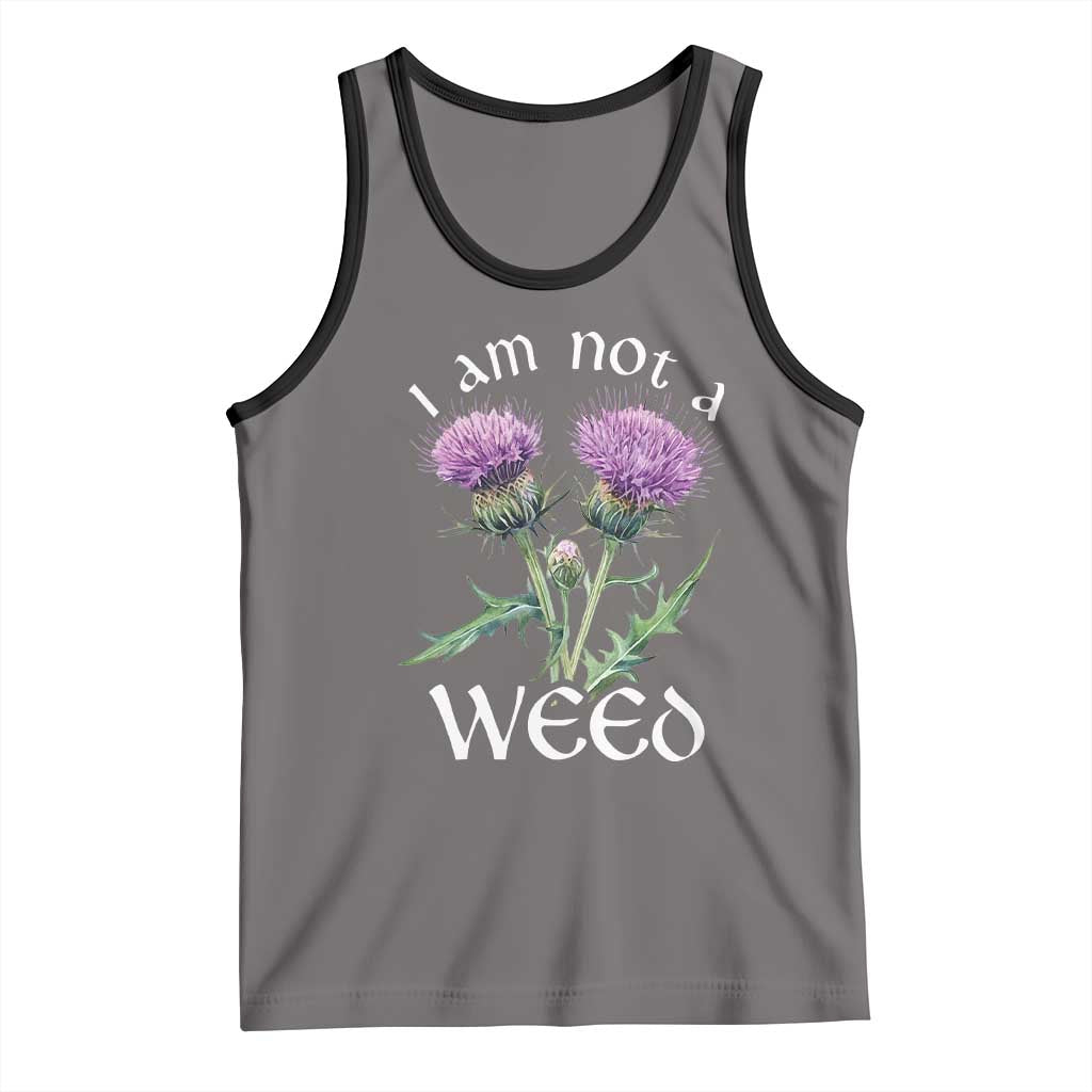 Funny Scottish Thistle I Am Not A Weed Tank Top