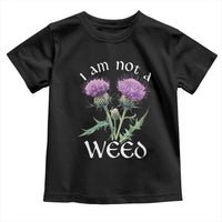 Funny Scottish Thistle I Am Not A Weed Toddler T Shirt