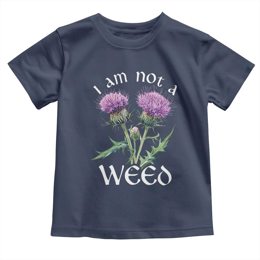 Funny Scottish Thistle I Am Not A Weed Toddler T Shirt