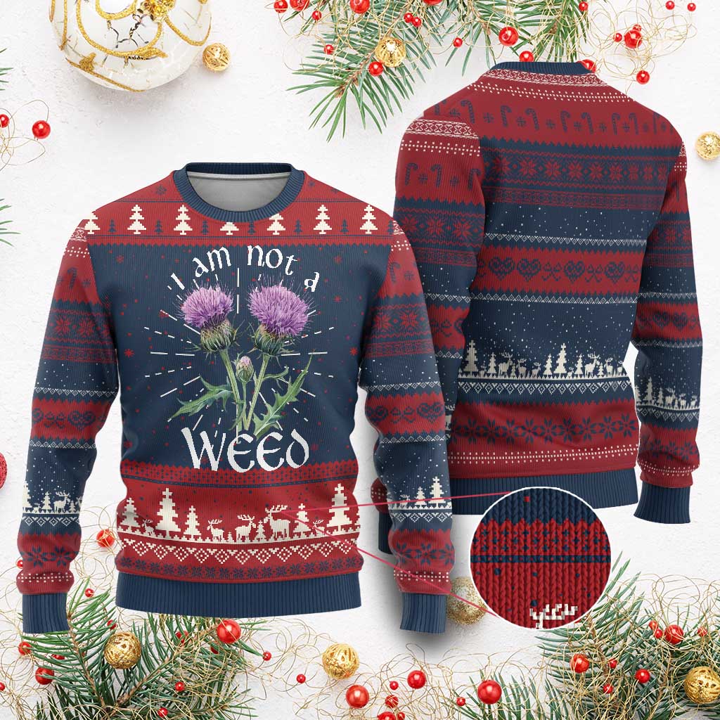 Funny Scottish Thistle I Am Not A Weed Ugly Christmas Sweater TS11