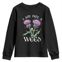 Funny Scottish Thistle I Am Not A Weed Youth Sweatshirt