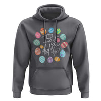 Funny Easter Day Hoodie But Did You Dye Easter Eggs