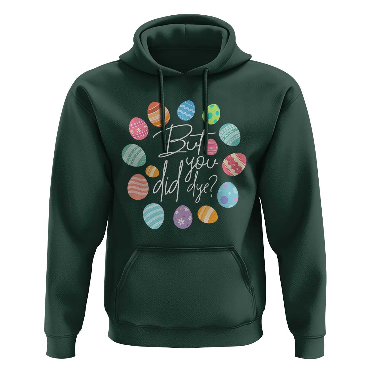 Funny Easter Day Hoodie But Did You Dye Easter Eggs