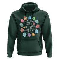 Funny Easter Day Hoodie But Did You Dye Easter Eggs