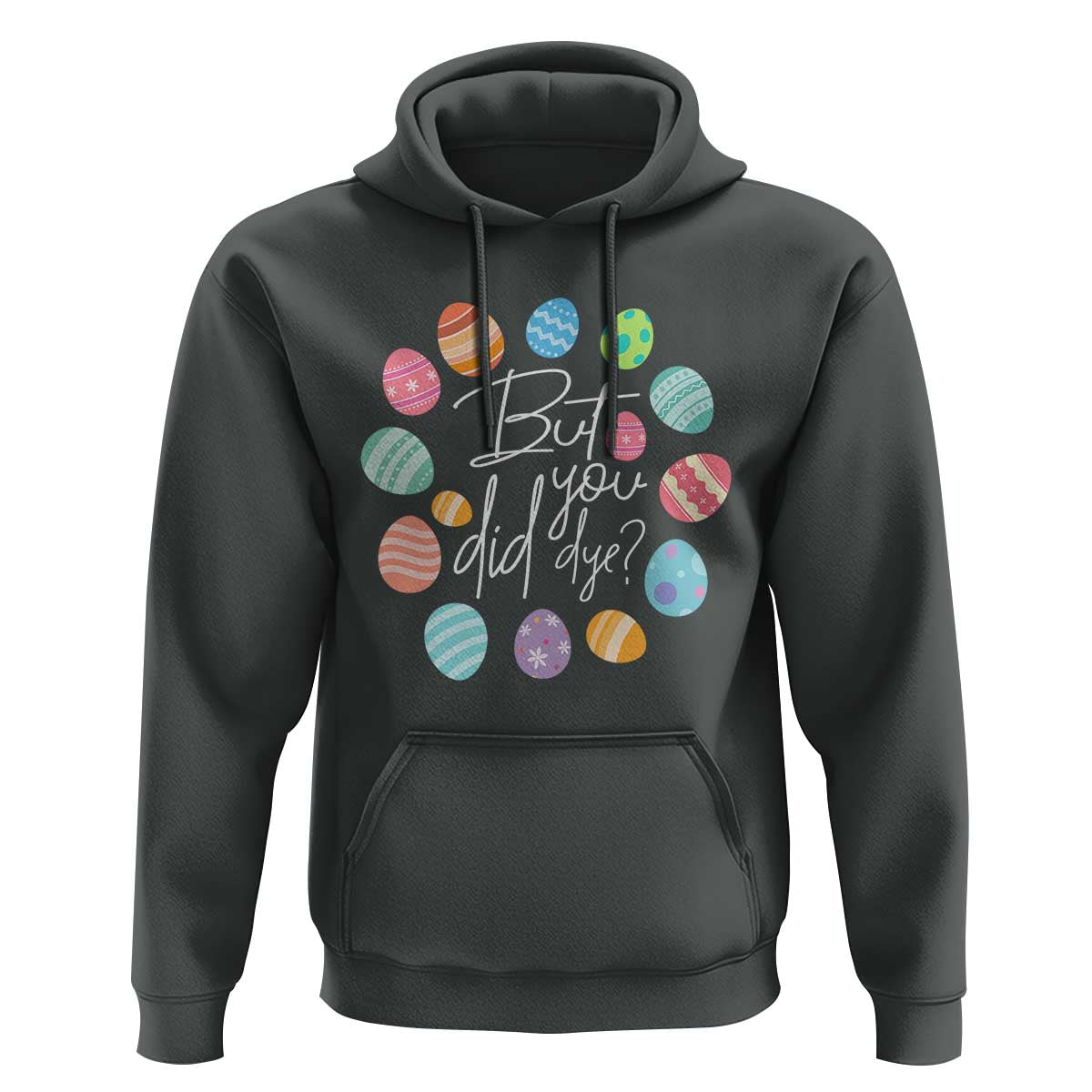 Funny Easter Day Hoodie But Did You Dye Easter Eggs