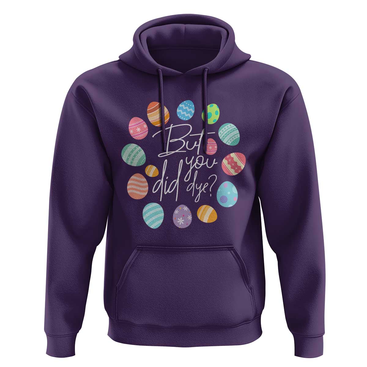 Funny Easter Day Hoodie But Did You Dye Easter Eggs