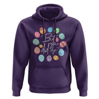 Funny Easter Day Hoodie But Did You Dye Easter Eggs