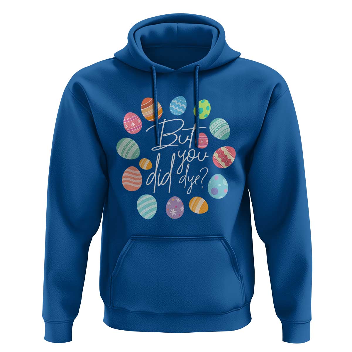 Funny Easter Day Hoodie But Did You Dye Easter Eggs