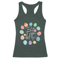 Funny Easter Day Racerback Tank Top But Did You Dye Easter Eggs