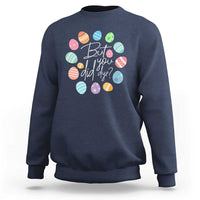 Funny Easter Day Sweatshirt But Did You Dye Easter Eggs