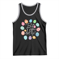 Funny Easter Day Tank Top But Did You Dye Easter Eggs