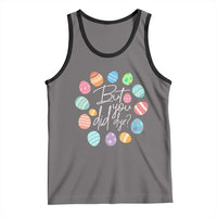 Funny Easter Day Tank Top But Did You Dye Easter Eggs