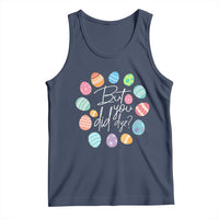 Funny Easter Day Tank Top But Did You Dye Easter Eggs