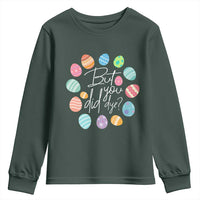 Funny Easter Day Youth Sweatshirt But Did You Dye Easter Eggs