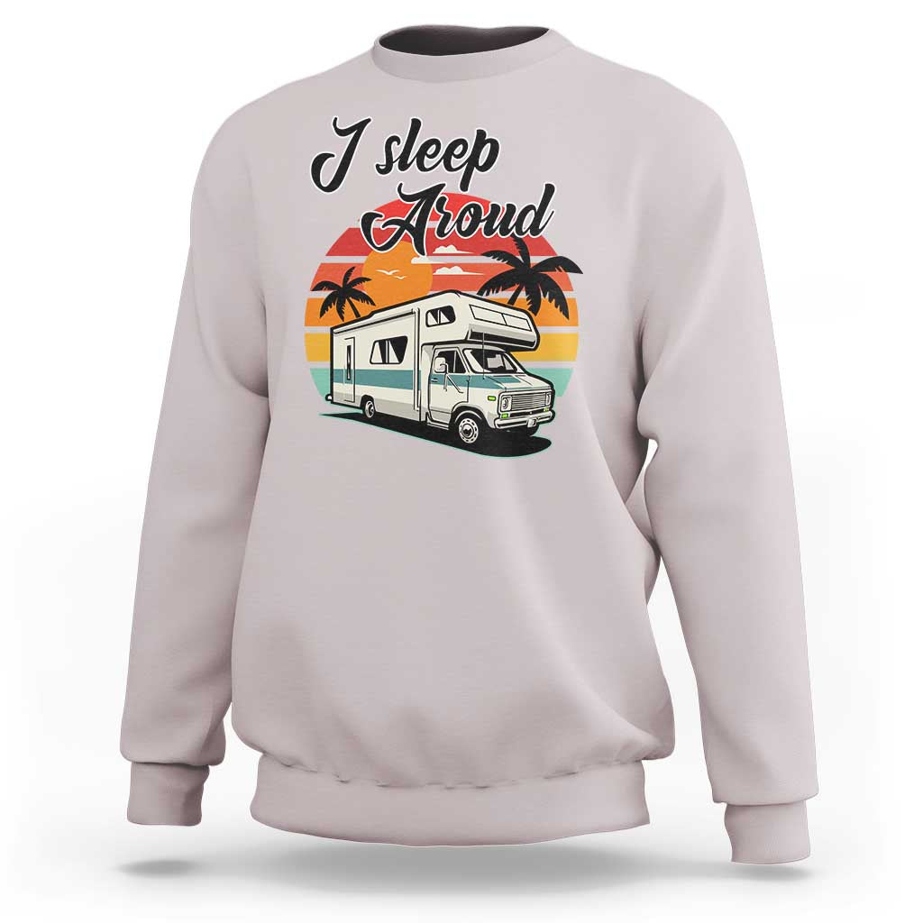 Funny Sarcastic Camping Sweatshirt I Sleep Around Camper Van - Wonder Print Shop
