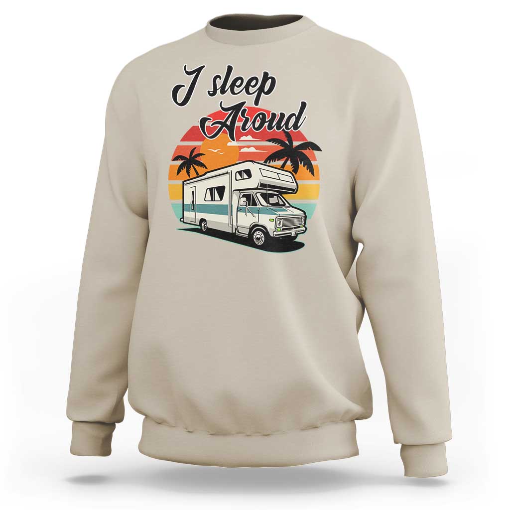 Funny Sarcastic Camping Sweatshirt I Sleep Around Camper Van - Wonder Print Shop