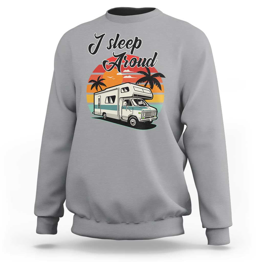Funny Sarcastic Camping Sweatshirt I Sleep Around Camper Van - Wonder Print Shop