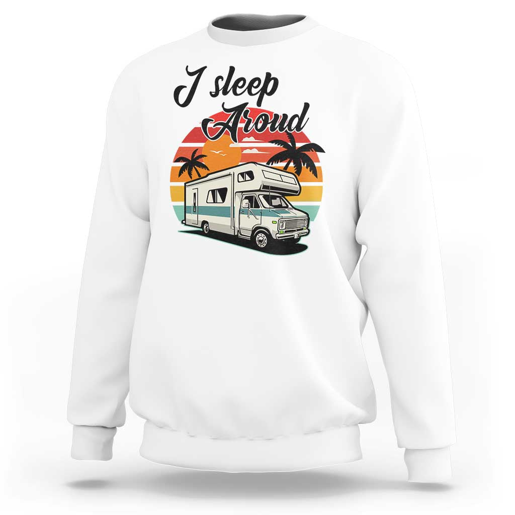 Funny Sarcastic Camping Sweatshirt I Sleep Around Camper Van - Wonder Print Shop