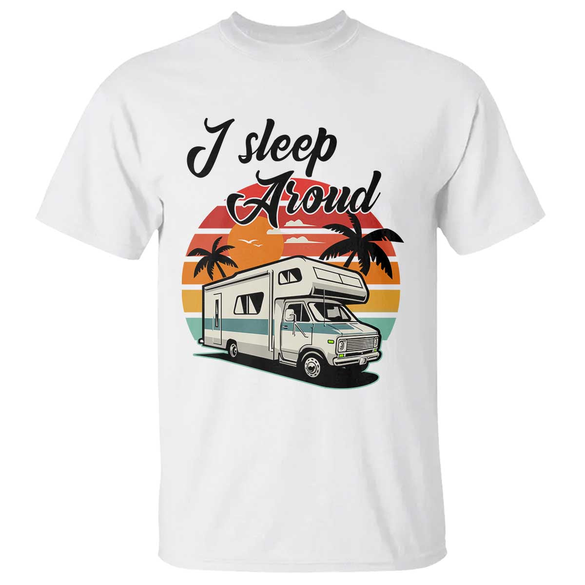 Funny Sarcastic Camping T Shirt I Sleep Around Camper Van - Wonder Print Shop