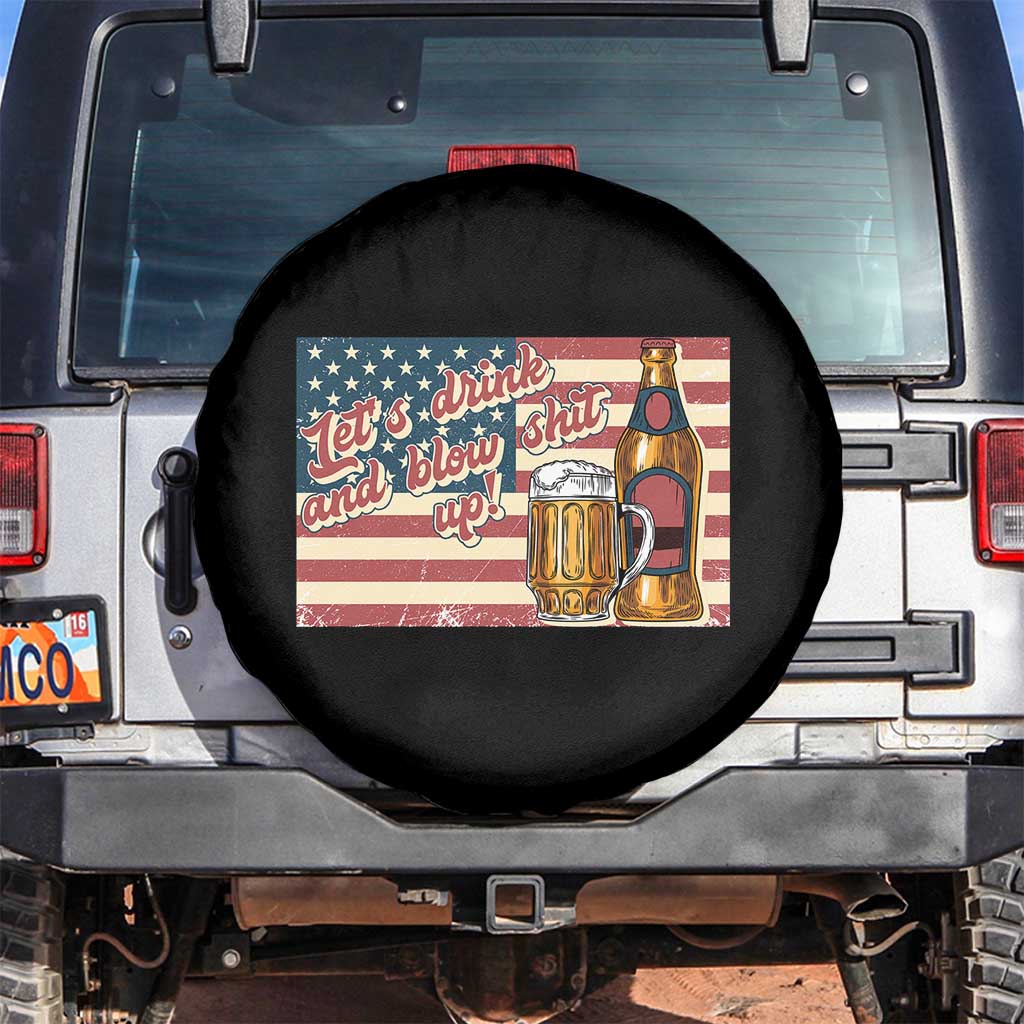 Funny 4th Of July Drinking Spare Tire Cover Let's Drink And Blow Shit Up Independence Day