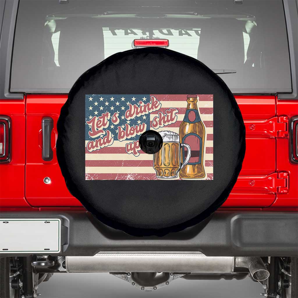 Funny 4th Of July Drinking Spare Tire Cover Let's Drink And Blow Shit Up Independence Day
