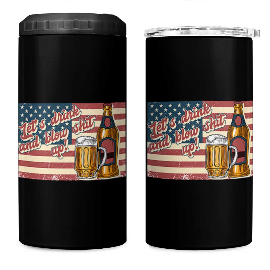 Funny 4th Of July Drinking 4 in 1 Can Cooler Tumbler Let's Drink And Blow Shit Up Independence Day - Wonder Print Shop