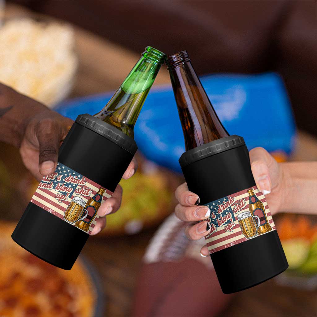Funny 4th Of July Drinking 4 in 1 Can Cooler Tumbler Let's Drink And Blow Shit Up Independence Day - Wonder Print Shop