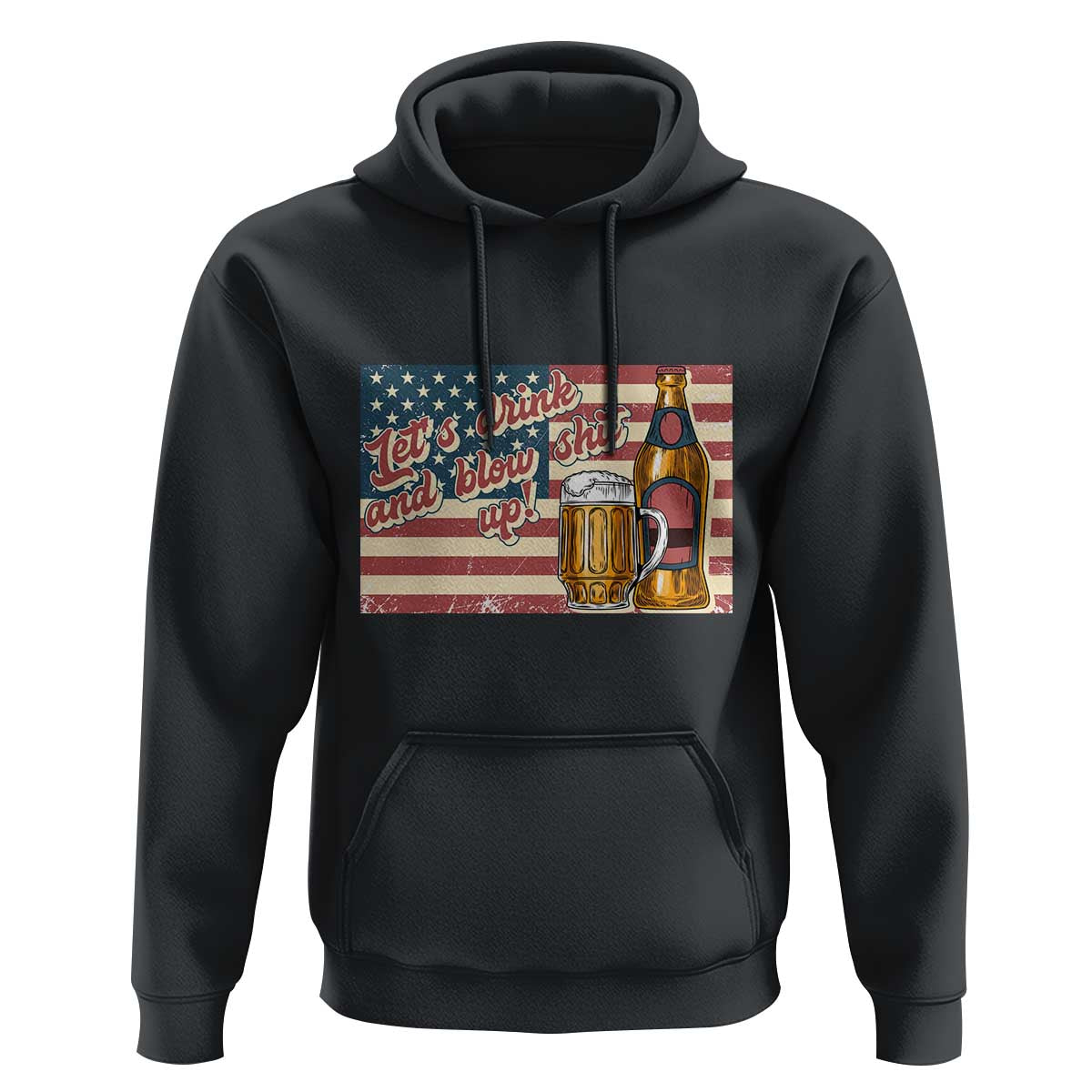 Funny 4th Of July Drinking Hoodie Let's Drink And Blow Shit Up Independence Day - Wonder Print Shop
